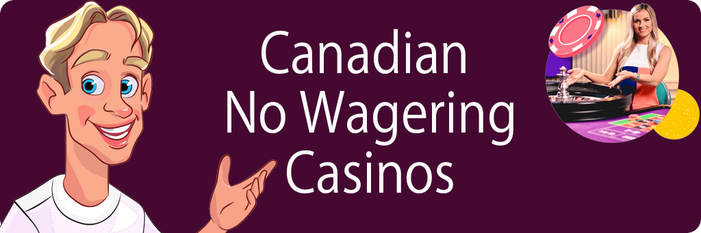 Canadian  No Wagering Casinos