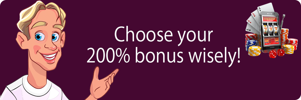 Choose your 200 bonus wisely
