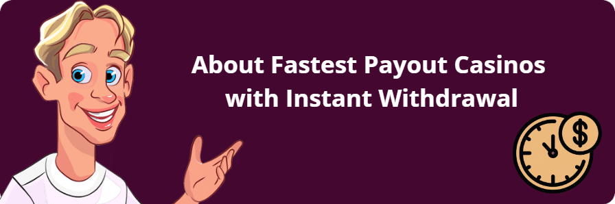 About Fastest Payout Casinos with Instant Withdrawal