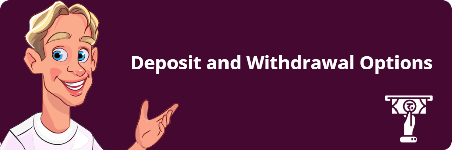 Deposit and Withdrawal Options