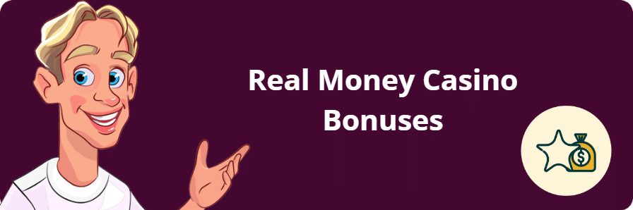Real Money Casino Bonuses