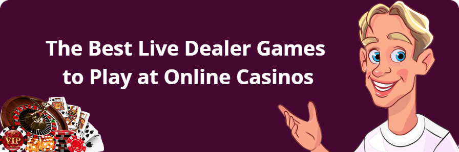 The Best Live Dealer Games to Play at Online Casinos
