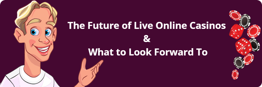 The Future of Live Online Casinos and What to Look Forward To