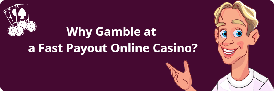 Why Gamble at a Fast Payout Online Casino?
