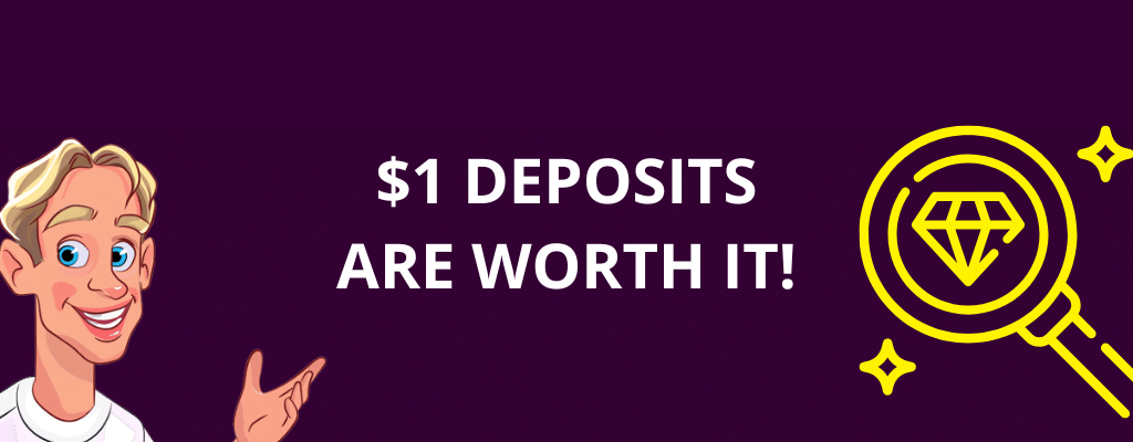 $1 Deposits are Worth It!