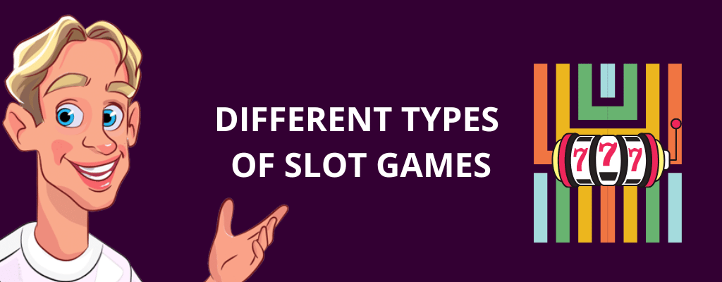 Different Types Of Slot Games