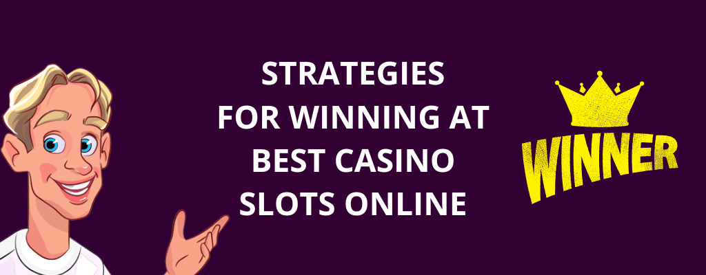 Strategies For Winning At Best Casino Slots Online