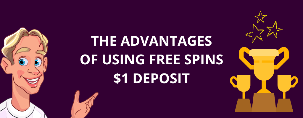 The Advantages of Using Free Spins $1 Deposit