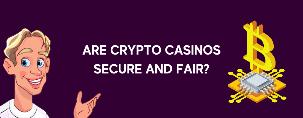 Are Crypto Casinos Secure and Fair?