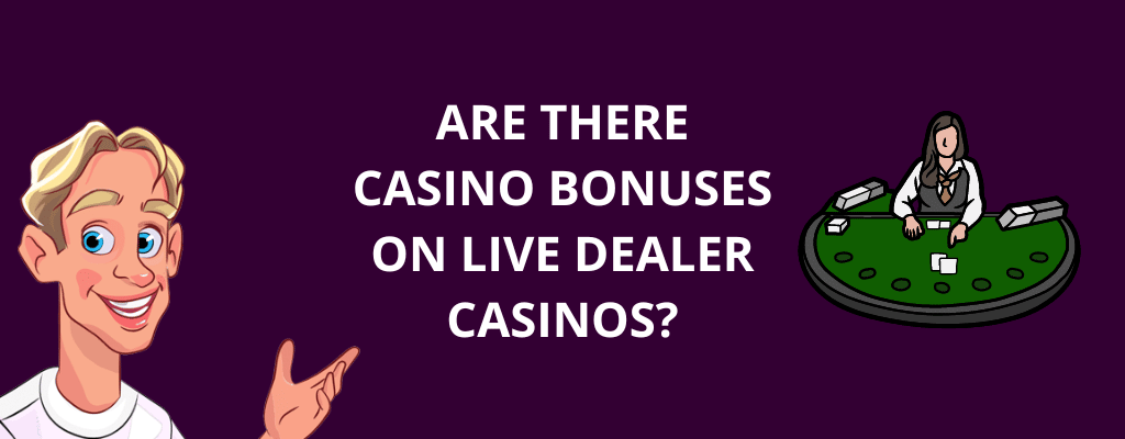 Are There Casino Bonuses on Live Dealer Casinos?