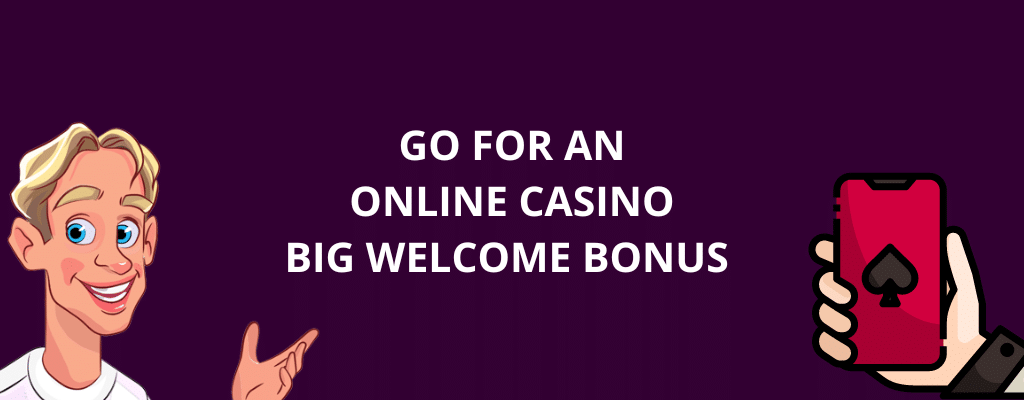Go For an Online Casino Big Welcome Bonus 
