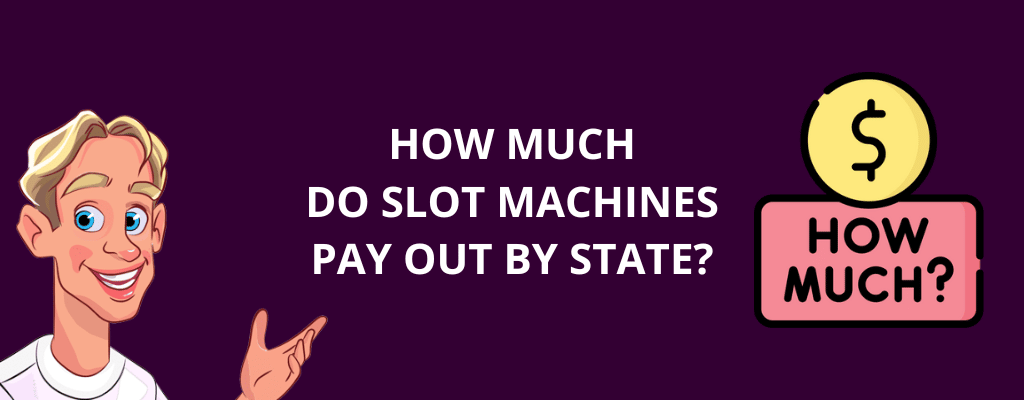How Much do Slot Machines Pay Out by State?