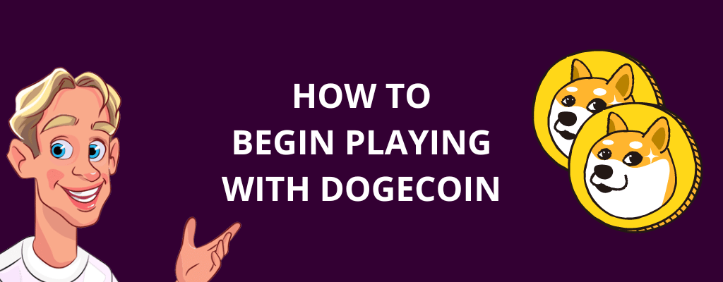 How to Begin Playing with Dogecoin