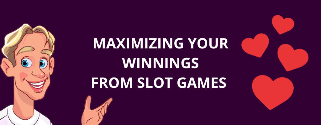 Maximizing Your Winnings from Slot Games  
