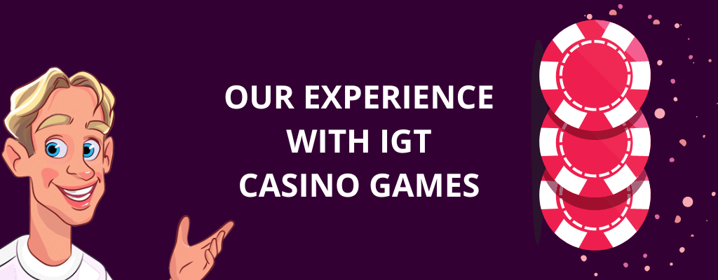 Our Experience with IGT Casino Games