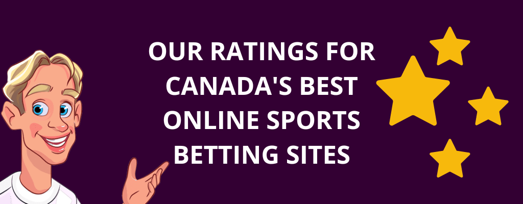 Our Ratings for Canada's Best Online Sports Betting Sites