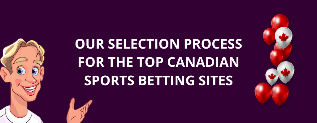 Our Selection Process for the Top Canadian Sports betting Sites