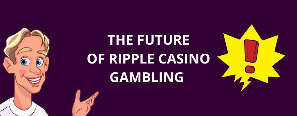 The Future of Ripple Casino Gambling  