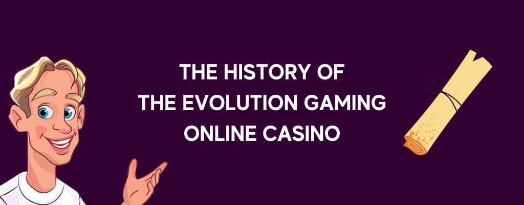 The History of the Evolution Gaming Online Casino
