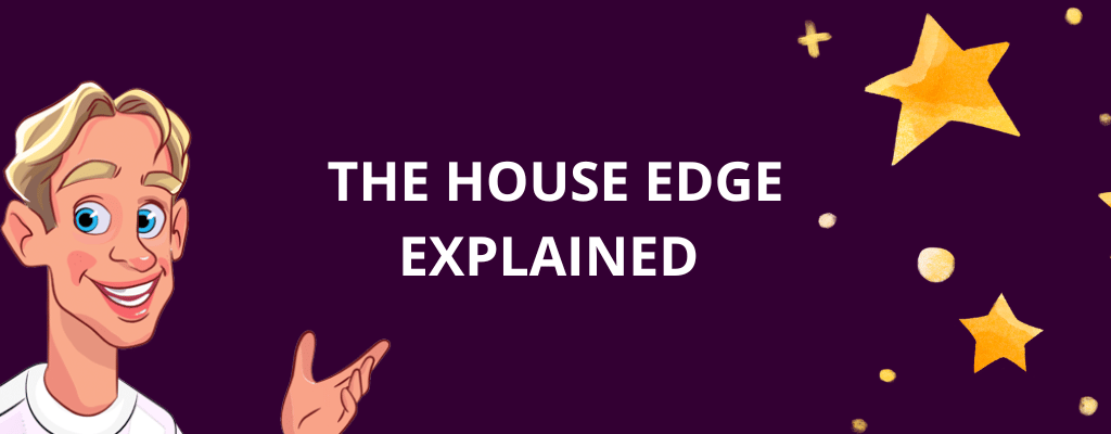 The House Edge Explained 