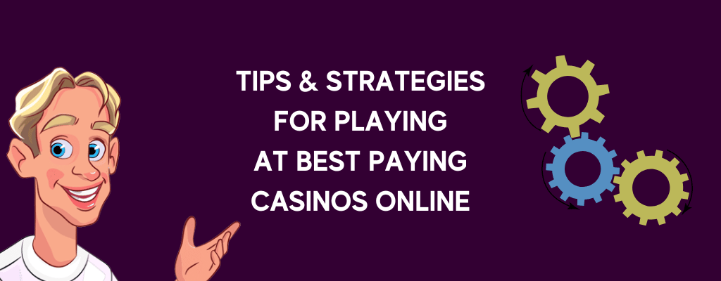 Tips and Strategies for Playing at Best Paying Casinos Online