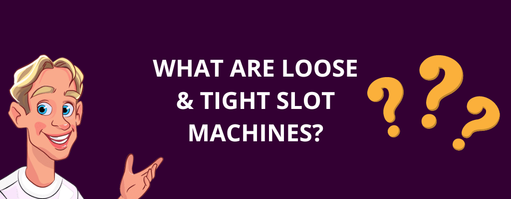 What Are Loose And Tight Slot Machines?