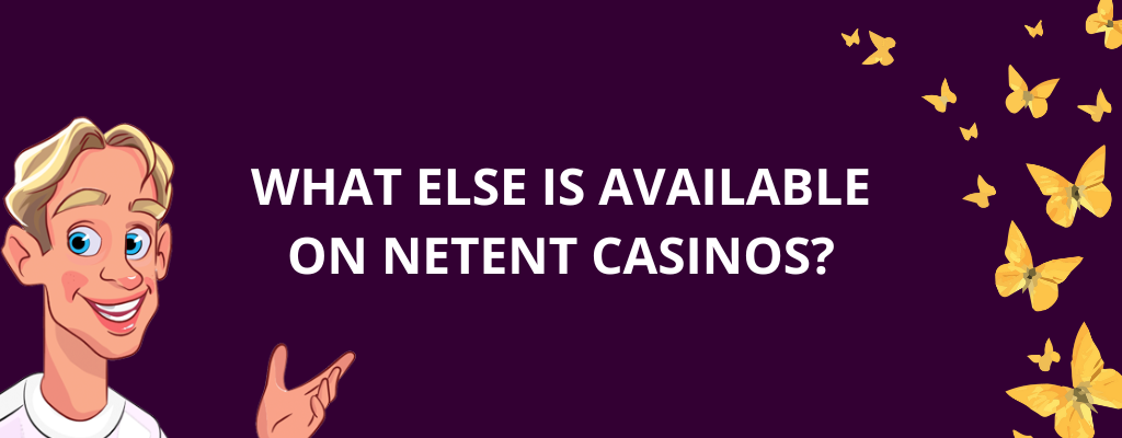 What Else is Available on NetEnt Casinos?