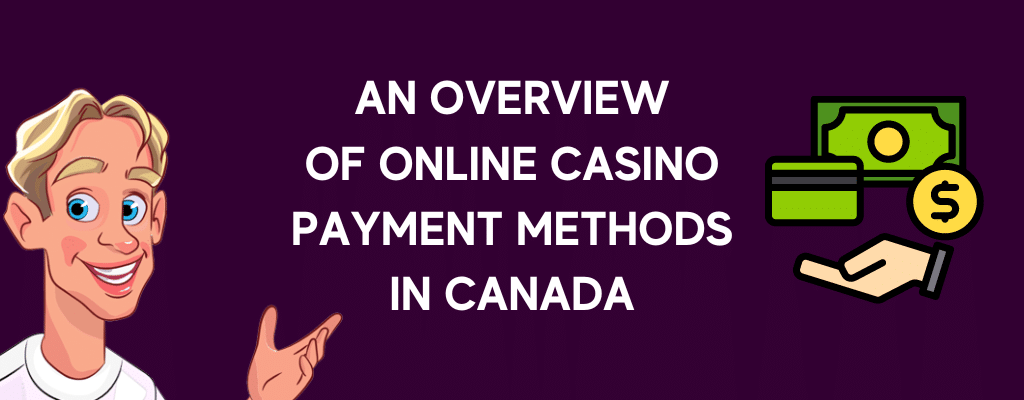 An Overview of Online Casino Payment Methods in Canada