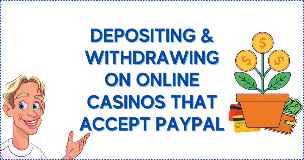Depositing and Withdrawing on Online Casinos that Accept PayPal