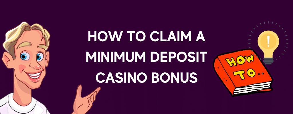 How to Claim a Minimum Deposit Casino Bonus