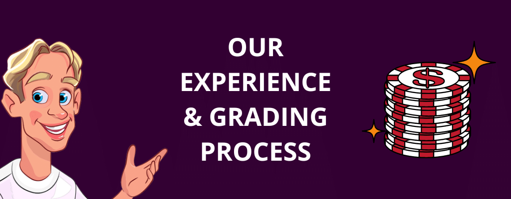 Our Experience And Grading Process