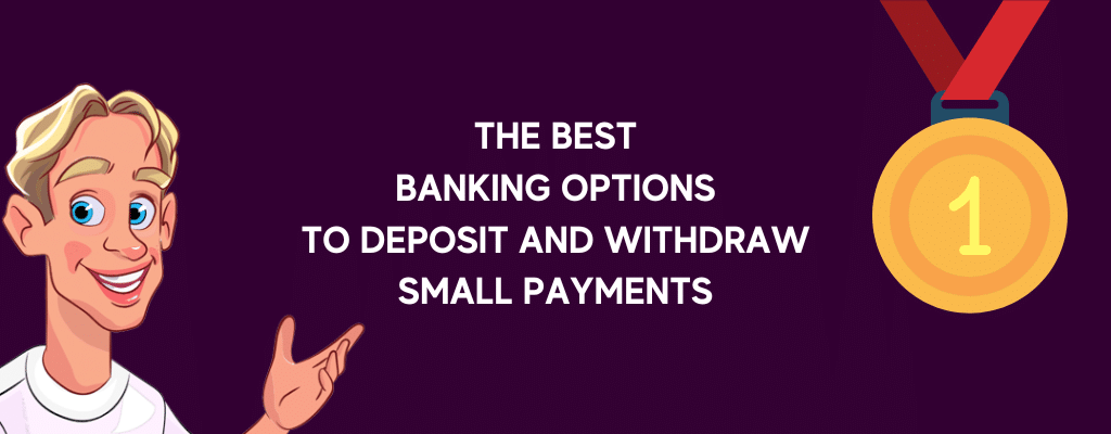 The Best Banking Options To Deposit And Withdraw Small Payments