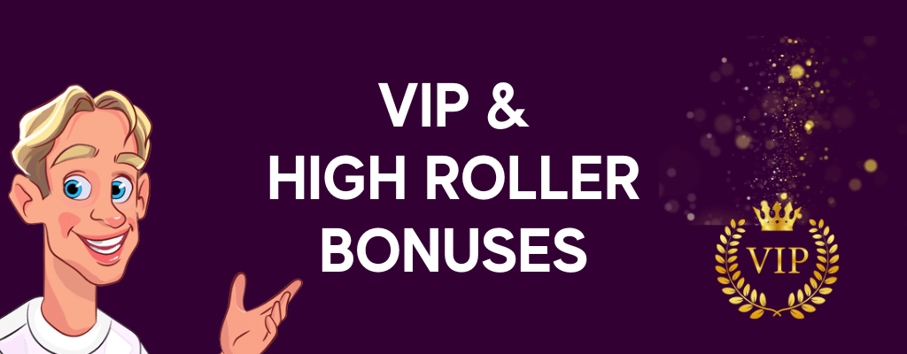 VIP and High Roller Bonuses