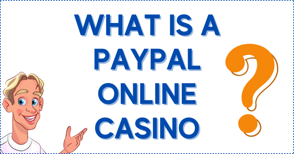 Image for the section What is a PayPal Online Casino.