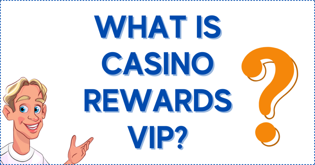 What is Casino Rewards VIP?