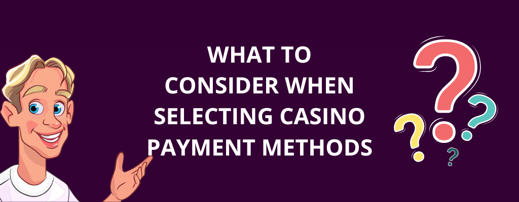 What to Consider When Selecting Casino Payment Methods