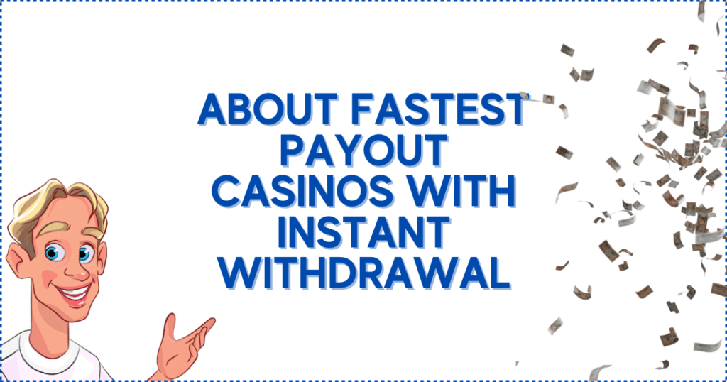 About Fastest Payout Online Casinos with Instant Withdrawal