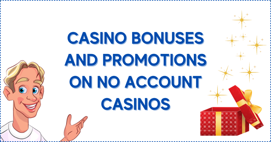 Casino Bonuses and Promotions on No Account Casinos