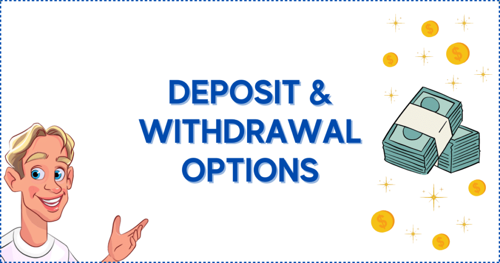 Image for the section Deposit and Withdrawal Options at the Fastest Payout Online Casino. It shows the Casinoclaw mascot, coins, and paper bills.