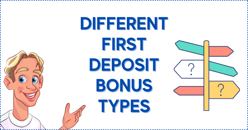 Different First Deposit Bonus Types
