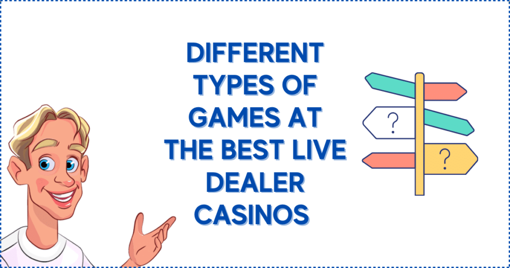 Different Types of Games at the Best Live Dealer Casinos 