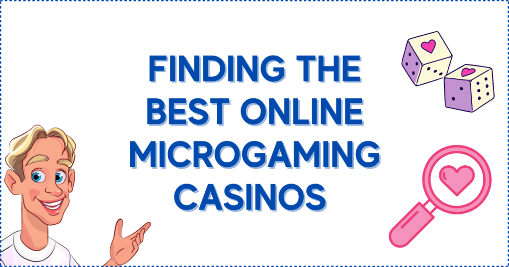 Finding the Best Online Microgaming Casinos