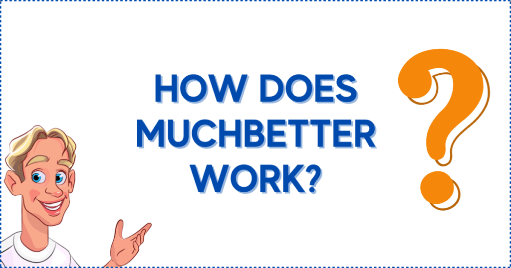 How Does MuchBetter Work?