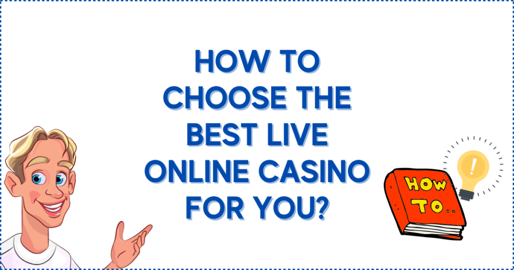 How to Choose the Best Live Online Casino for You?