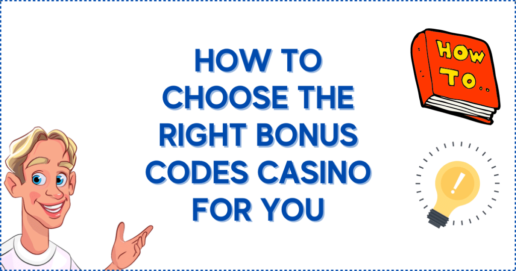 How to Choose the Right Bonus Codes Casino for You