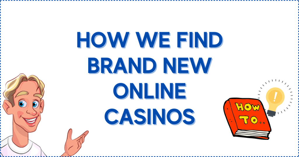 How We Find Brand New Online Casinos