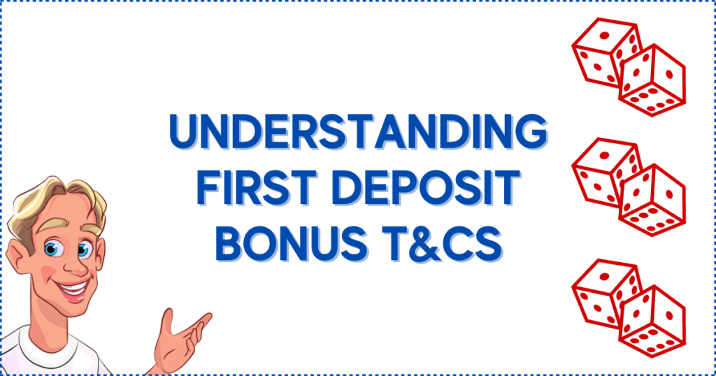 Understanding First Deposit Bonus T&Cs