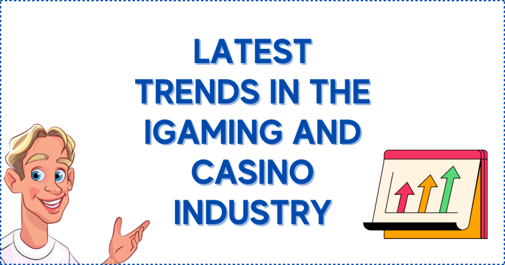 Latest Trends in the iGaming and Casino Industry