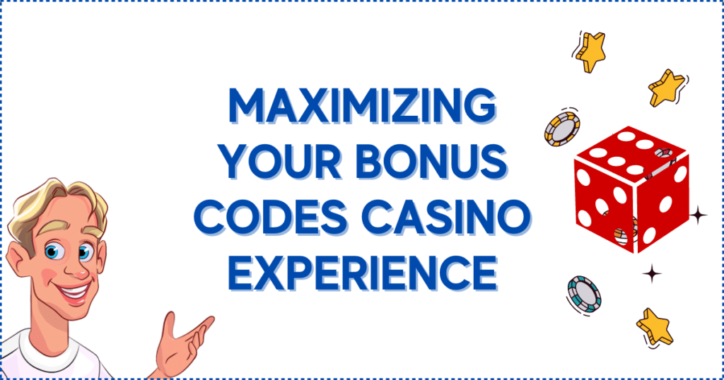 Maximizing Your Bonus Codes Casino Experience