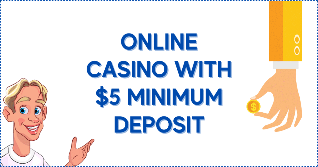 Online Casino With $5 Minimum Deposit